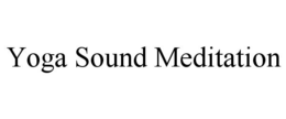 YOGA SOUND MEDITATION trademark