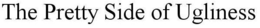 THE PRETTY SIDE OF UGLINESS trademark