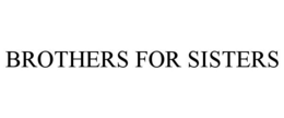 BROTHERS FOR SISTERS trademark