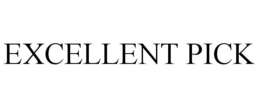 EXCELLENT PICK trademark