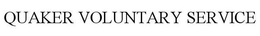 QUAKER VOLUNTARY SERVICE trademark