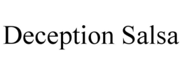 DECEPTION SALSA trademark