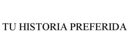 TU HISTORIA PREFERIDA trademark