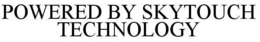 POWERED BY SKYTOUCH TECHNOLOGY trademark