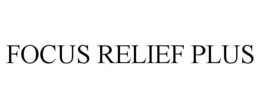 FOCUS RELIEF PLUS trademark