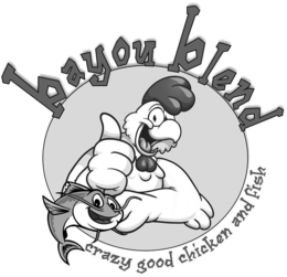 BAYOU BLEND CRAZY GOOD CHICKEN AND FISH trademark