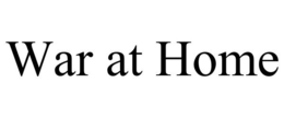 WAR AT HOME trademark