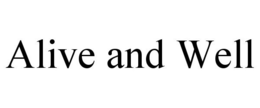 ALIVE AND WELL trademark