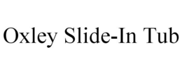 OXLEY SLIDE-IN TUB trademark
