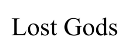LOST GODS trademark