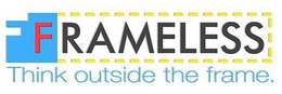 FRAMELESS THINK OUTSIDE THE FRAME. trademark