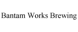 BANTAM WORKS BREWING trademark
