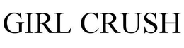 GIRL CRUSH trademark