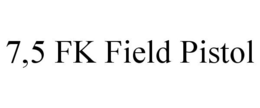 7,5 FK FIELD PISTOL trademark