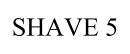 SHAVE 5 trademark