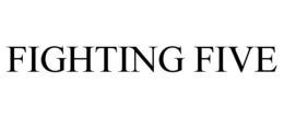 FIGHTING FIVE trademark