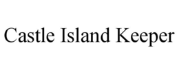 CASTLE ISLAND KEEPER trademark