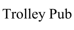TROLLEY PUB trademark