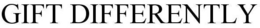 GIFT DIFFERENTLY trademark