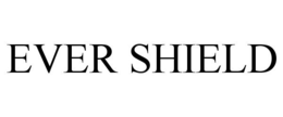 EVER SHIELD trademark