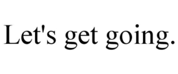 LET'S GET GOING. trademark