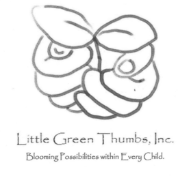 LITTLE GREEN THUMBS, INC. BLOOMING POSSIBILITIES WITHIN EVERY CHILD. trademark