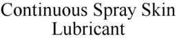 CONTINUOUS SPRAY SKIN LUBRICANT trademark