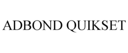 ADBOND QUIKSET trademark