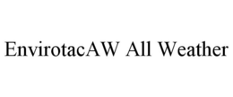 ENVIROTACAW ALL WEATHER trademark
