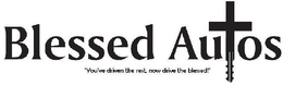BLESSED AUTOS "YOU'VE DRIVEN THE REST, NOW DRIVE THE BLESSED!" trademark
