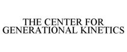 THE CENTER FOR GENERATIONAL KINETICS trademark