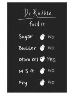 DR. ROBBIN FOOD IS SUGAR NO BUTTER NO OLIVE OIL YES MSG NO FRY NO trademark