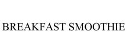 BREAKFAST SMOOTHIE trademark
