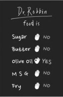 DR. ROBBIN FOOD IS SUGAR NO BUTTER NO OLIVE OIL YES MSG NO FRY NO trademark