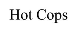 HOT COPS trademark