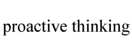 PROACTIVE THINKING trademark