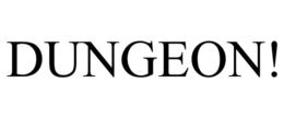 DUNGEON! trademark