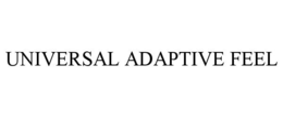 UNIVERSAL ADAPTIVE FEEL trademark