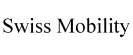 SWISS MOBILITY trademark