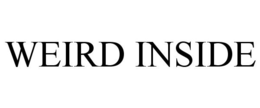 WEIRD INSIDE trademark