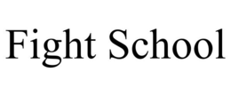 FIGHT SCHOOL trademark