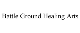 BATTLE GROUND HEALING ARTS trademark