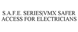 S.A.F.E. SERIES|VMX SAFER ACCESS FOR ELECTRICIANS trademark