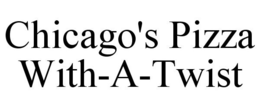 CHICAGO'S PIZZA WITH-A-TWIST trademark