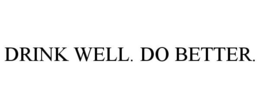 DRINK WELL. DO BETTER. trademark