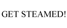 GET STEAMED! trademark