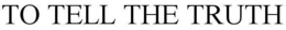 TO TELL THE TRUTH trademark