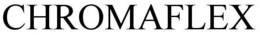 CHROMAFLEX trademark