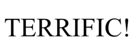 TERRIFIC! trademark