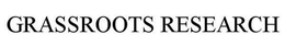 GRASSROOTS RESEARCH trademark